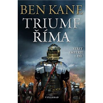 Triumf Říma Střet impérií 2. díl (978-80-7601-393-3)