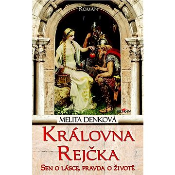 Královna Rejčka: Sen o lásce, pravda o životě (978-80-7633-196-9)