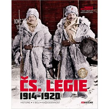 Čs. Legie 1914-1920: Historie - V boji - Každodennost (978-80-7525-333-0)