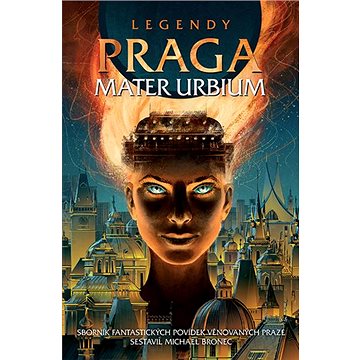 Legendy Praga mater urbium (978-80-88346-06-7)