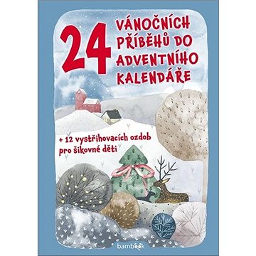 24 vánočních příběhů do adventního kalendáře: + 12 vystřihovacích ozdob pro šikovné děti (978-80-271-0397-3)
