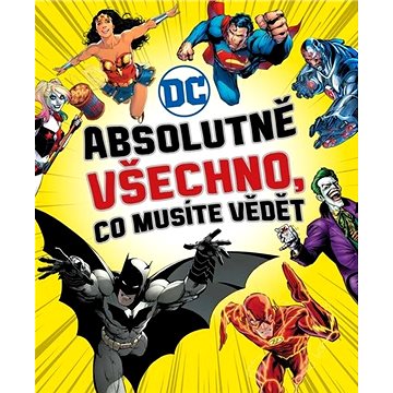 Absolutně všechno, co musíte vědět: DC comics (978-80-7529-872-0)