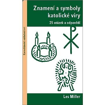Znamení a symboly katolické víry: 25 otázek a odpovědí (978-80-7566-122-7)