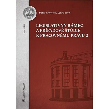 Legislatívny rámec a prípadové štúdie k Pracovnému právu 2 (978-80-571-0279-3)