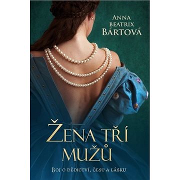 Žena tří mužů: Boj o dědictví, čest a lásku (978-80-7546-318-0)