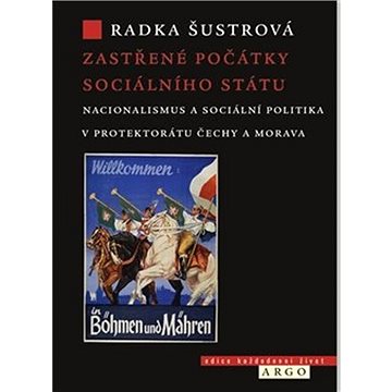 Zastřené počátky sociálního státu: Nacionalismus a sociální politika v Protektorátu Čechy a Morava (978-80-257-3280-9)
