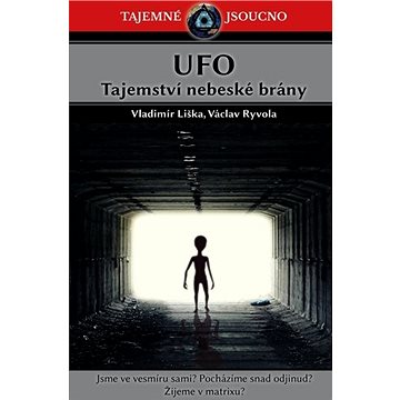 UFO Tajemství nebeské brány: Tajemné jsoucno (978-80-907324-7-6)