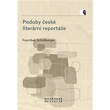 Podoby české literární reportáže (978-80-210-9656-1)