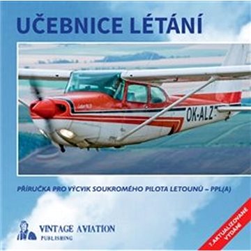 Učebnice létání: Příručka pro výcvik soukromého pilota letounů - PPL(A) (978-80-908002-0-5)