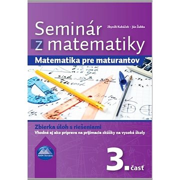 Seminár z matematiky: Matematika pre maturantov 3. časť (978-80-8067-334-5)