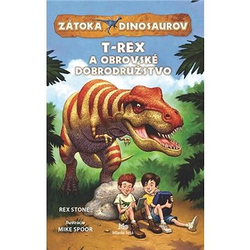 Zátoka dinosaurov•T-Rex a obrovské dobrodružstvo (978-80-10-03701-8)