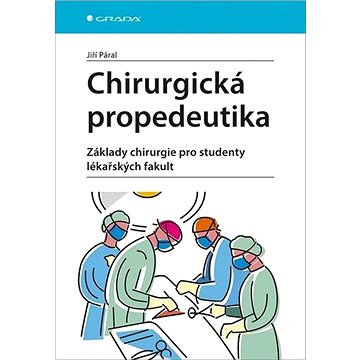 Chirurgická propedeutika: Základy chirurgie pro studenty lékařských fakult (978-80-271-1235-7)