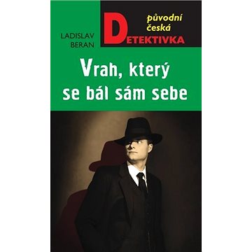 Vrah, který se bál sám sebe: Původní česká detektivka (978-80-243-9762-7)