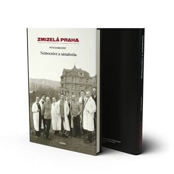 Zmizelá Praha Nemocnice a Sanatoria (978-80-7637-124-8)
