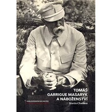 Tomáš Garrigue Masaryk a náboženství (978-80-907315-5-4)