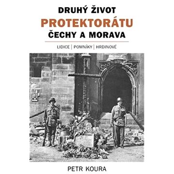 Druhý život Protektorátu Čechy a Morava (978-80-7564-041-3)