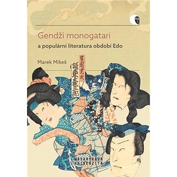 Gendži monogatari a populární literatura období Edo: Případová studie díla Nise Murasaki inaka Gendž (978-80-210-9712-4)