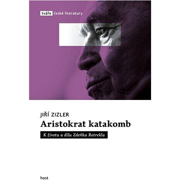 Aristokrat katakomb: K životu a dílu Zdeňka Rotrekla (978-80-275-0600-2)