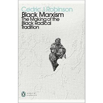Black Marxism: The Making of the Black Radical Tradition (0241514177)