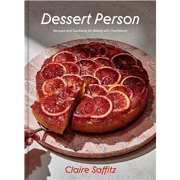 Dessert Person: Recipes and Guidance for Baking with Confidence (1984826964)