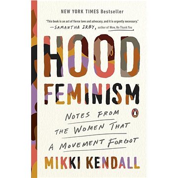 Hood Feminism: Notes from the Women That a Movement Forgot (0525560564)