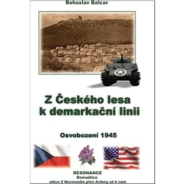 Z Českého lesa k demarkační linii: Osvobození 1945 (978-80-88220-12-1)