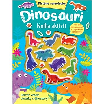 Dinosauři Kniha aktivit: Dotvoř veselé obrázky s dinosaury! (978-80-256-2879-9)