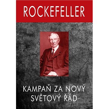 Rockefeller: Kampaň za Nový Světový Řád (978-80-87525-70-8)