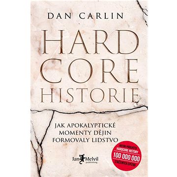 Hardcore historie: Jak apokalyptické momenty dějin formovaly lidstvo (978-80-7555-128-3)