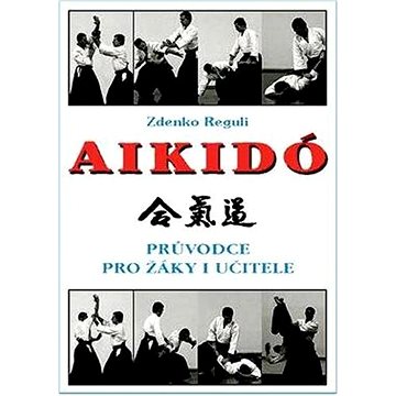 Aikido: Průvodce pro žáky i učitele (978-80-88969-91-4)