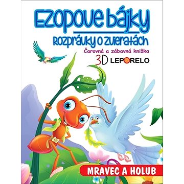 Ezopove bájky - rozprávky o zvieratách: Mravec a holub - 3D leporelo (978-80-8444-196-4)