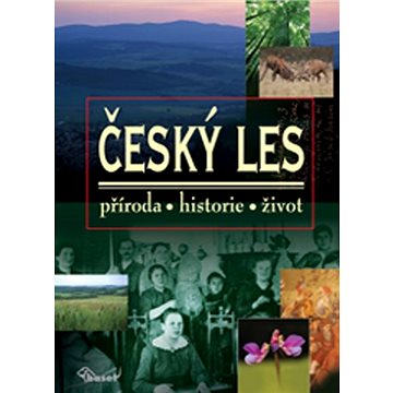 Český les: příroda, historie, život (978-80-7340-065-1)