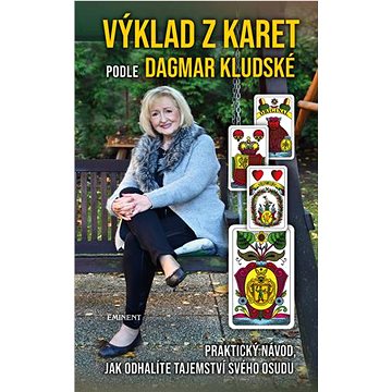 Výklad z karet podle Dagmar Kludské: Praktický návod, jak odhalíte tajemství svého osudu (978-80-7281-561-6)