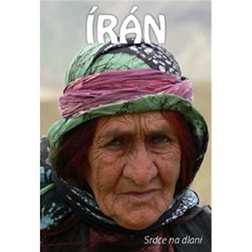 Írán: Srdce na dlani (978-80-7340-177-1)