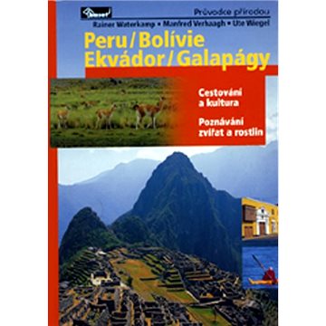 Peru / Bolívie / Ekvádor / Galapágy: Cestování a kultura Poznávání zvířat a rostlin (978-80-7340-062-0)