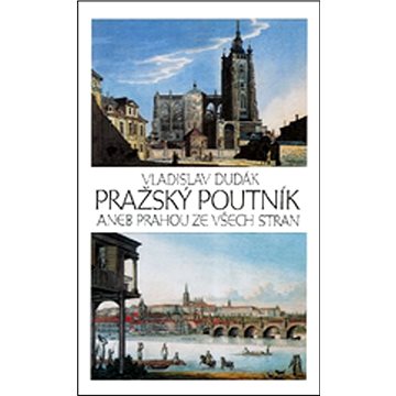 Pražský poutník aneb Prahou ze všech stran (978-80-86223-55-1)