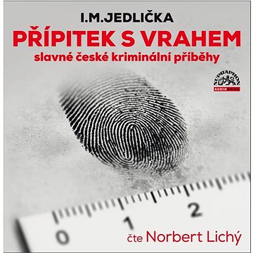 Přípitek s vrahem: slavné české kriminální příběhy (099-92-566-2523-0)