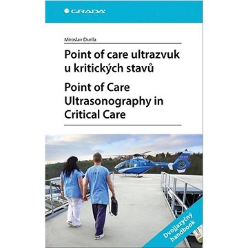 Point of care ultrazvuk u kritických stavů: Point of Care Ultrasonography in Critical Care (978-80-271-3058-0)