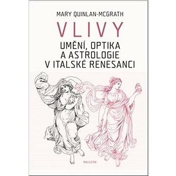 Vlivy: Umění, optika a astrologie v italské renesanci (978-80-7530-280-9)