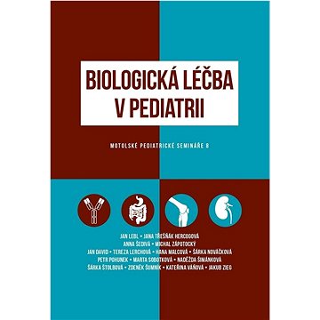 Biologická léčba v pediatrii: Motolské pediatrické semináře 8 (978-80-7492-527-6)