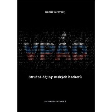 Vpád: Stručné dějiny ruských hackerů (978-80-7579-091-0)