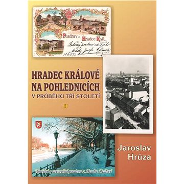 Hradec Králové na pohlednicích: v průběhu tří století II (978-80-88182-03-0)