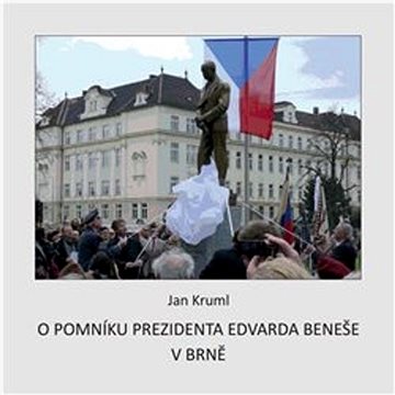 O pomníku Edvarda Beneše v Brně (978-80-7354-227-6)