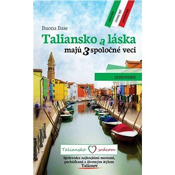 Taliansko a láska majú 3 spoločné veci: Cestovanie (978-80-973862-0-7)