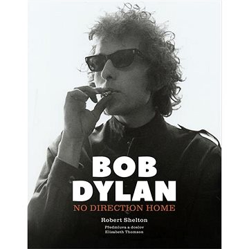 Bob Dylan No Direction Home (978-80-7642-590-3)