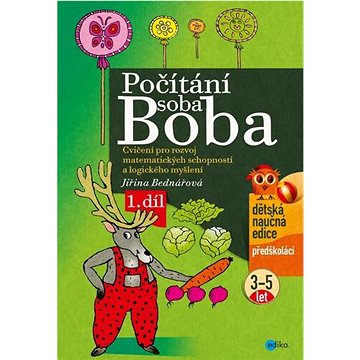 Počítání soba Boba: Cvičení pro rozvoj matematických schopností a logického myšlení pro děti od 3 do (978-80-266-1632-0)