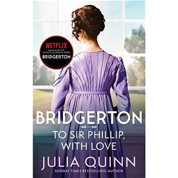 To Sir Phillip, With Love: Inspiration for the Netflix Original Series Bridgerton: Eloise's story (0349429464)