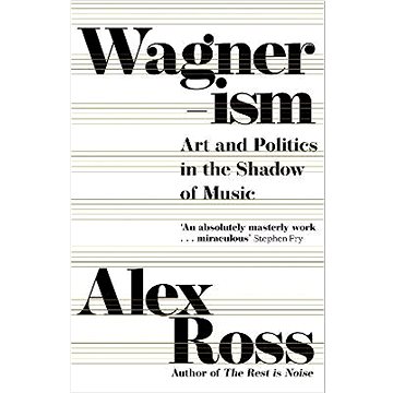 Wagnerism: Art and Politics in the Shadow of Music (000842294X)