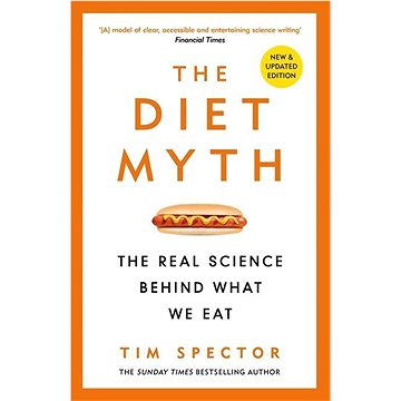 The Diet Myth: The Real Science Behind What We Eat (1474619304)