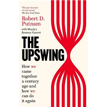 The Upswing: How We Came Together a Century Ago and How We Can Do It Again (1800750374)